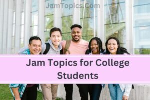 topics for jam speech for college students